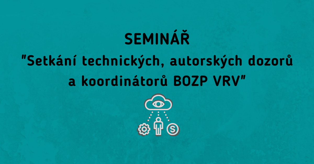 Setkání technických, autorských dozorů a koordinátorů BOZP VRV